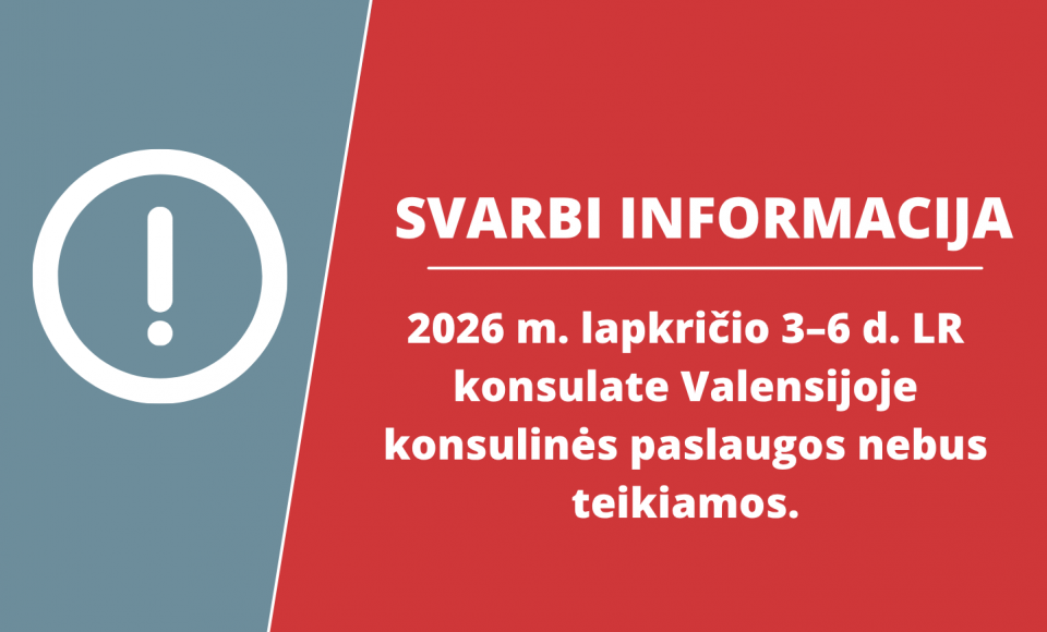 Lietuvos Respublikos konsulate Valensijoje nuo 2026 m. lapkričio 3 d. iki lapkričio 6 d. imtinai...